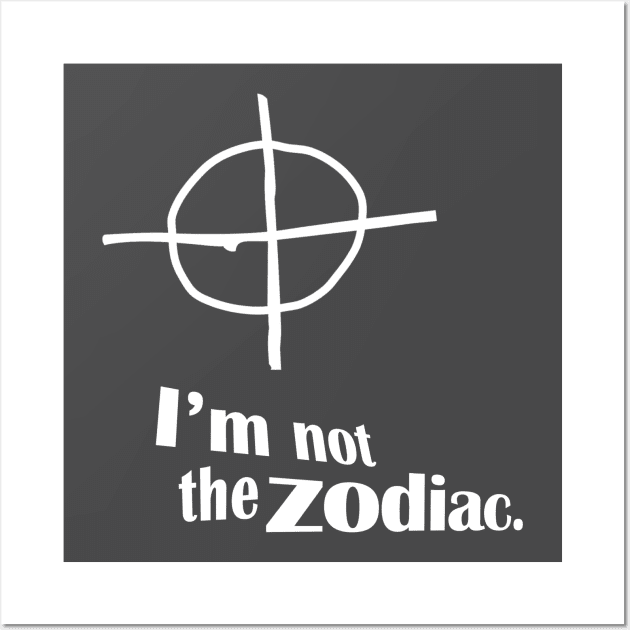 I'm Not The Zodiac Wall Art by Ladybird Etch Co.